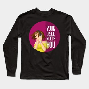 Your Disco Needs You Long Sleeve T-Shirt